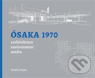 Levně Ósaka 1970 (architektura, environment, média) - kniha z kategorie Architektúra