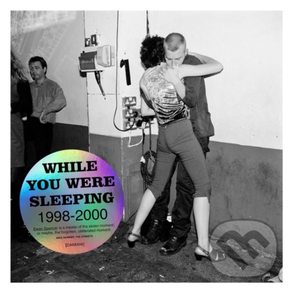 Levně While You Were Sleeping 1998–2000 - Ewen Spencer - kniha z kategorie Fotografie