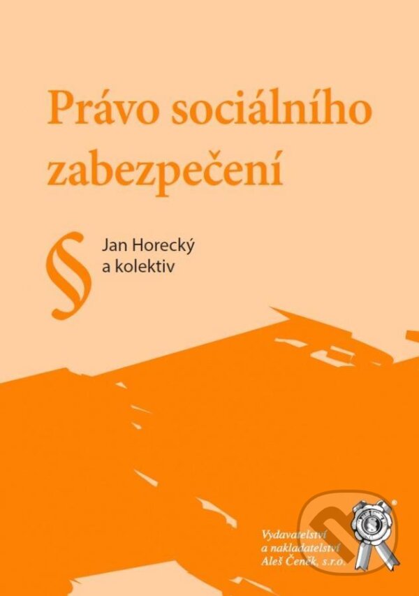 Kniha: Právo sociálního zabezpečení (Ján Horecký a kolektív). Aleš Čeněk, 2021
