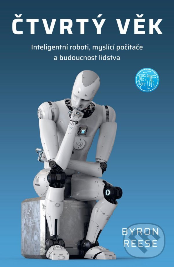 Levně Čtvrtý věk (Inteligentní roboti, myslící počítače a budoucnost lidstva) - kniha z kategorie Odborné a náučné