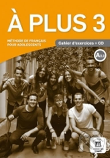 Levně A plus! 3 (A2.2) (Cahier d´exercices + CD) - Sophie Lhomme, Michèle Bosquet - kniha z kategorie Jazykové učebnice a slovníky