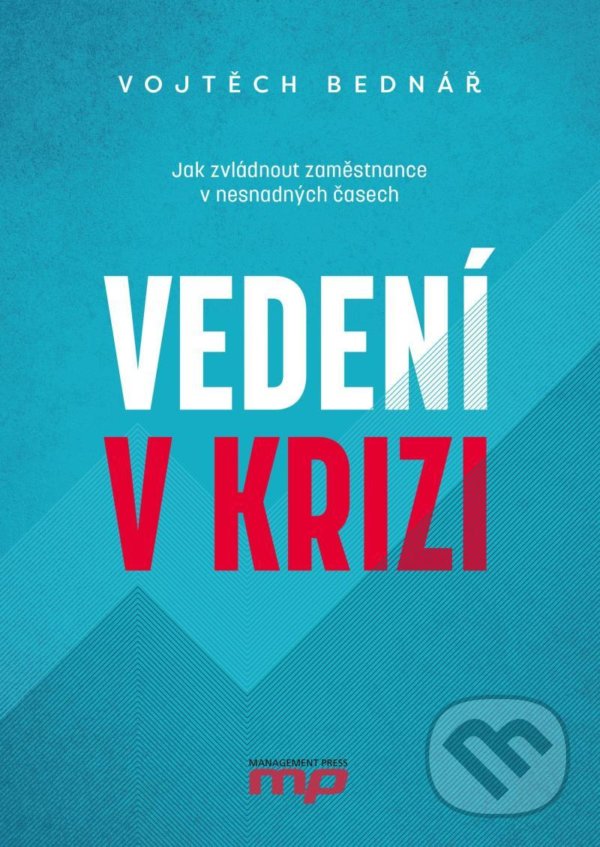 Levně Vedení v krizi (Jak zvládnout zaměstnance v nesnadných časech) - kniha z kategorie Personálny manažment