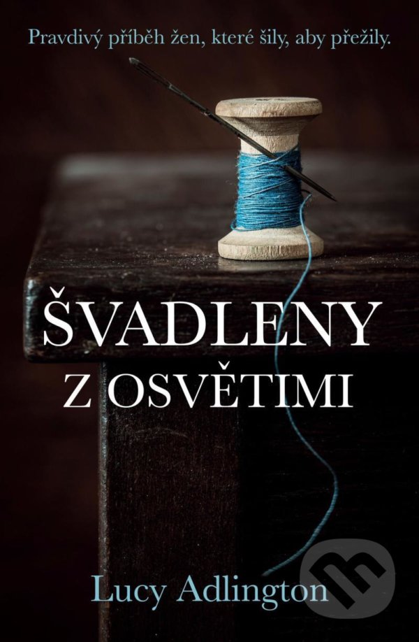 Levně Švadleny z Osvětimi (Pravdivý příběh žen, které šily, aby přežily) - kniha z kategorie Beletria