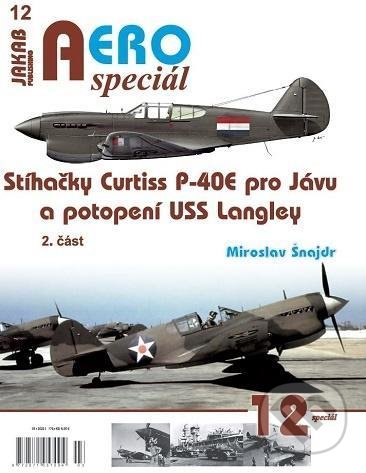 Levně AEROspeciál 12 - Stíhačky Curtiss P-40E pro Jávu a potopení USS Langley 2. část - kniha z kategorie Vojenstvo