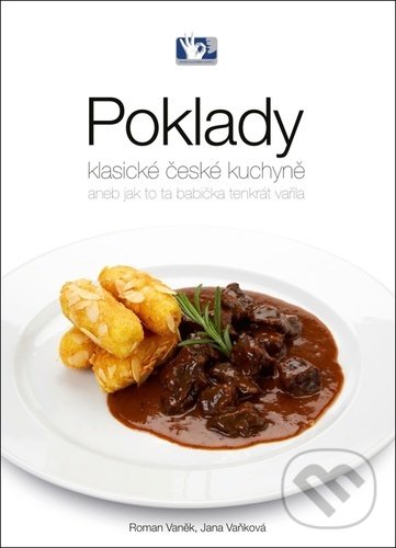 Kniha: Poklady klasické české kuchyně (Jana Vaňková a Roman Vaněk). Prakul Production, 2022