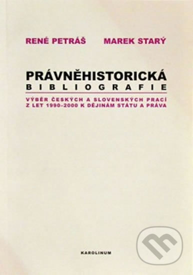 Levně Právněhistorická bibliografie (Výběr českých a slovenských prací z let 1990-2000 k dějinám státu a práva) - kniha z kategorie Literárna veda