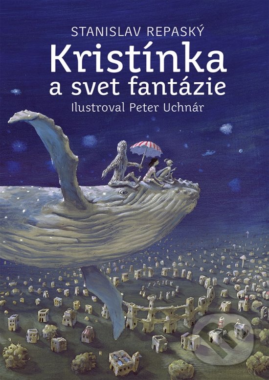 Levně Kristínka a svet fantázie - Stanislav Repaský, Peter Uchnár (ilustrátor) - kniha z kategorie Beletria