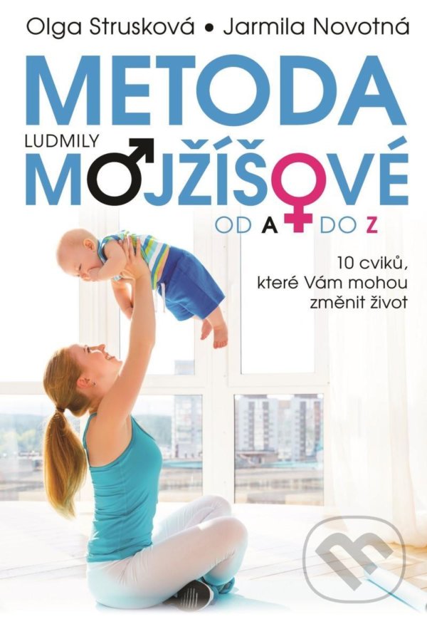 Levně Metoda Ludmily Mojžíšové od A do Z (Deset cviků, které Vám mohou změnit život) - kniha z kategorie Alternatívna medicína