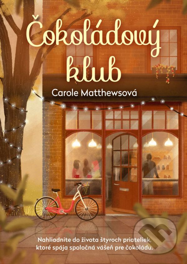 Levně Čokoládový klub (Nahliadnite do života štyroch priateliek, ktoré spája spoločná vášeň pre čokoládu.) - kniha z kategorie Spoločenská beletria