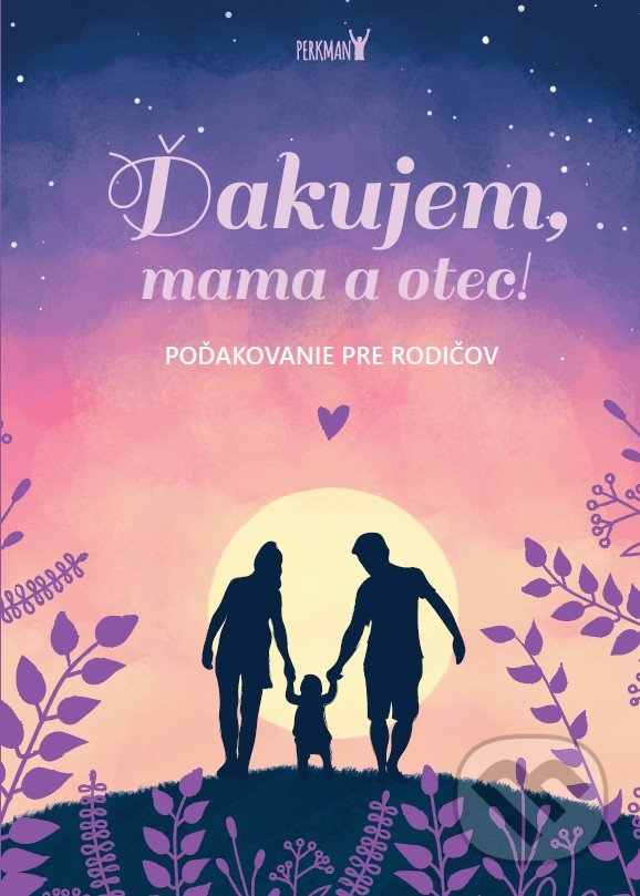 Levně Ďakujem, mama a otec! (Poďakovanie pre rodičov) - kniha z kategorie Darčeky