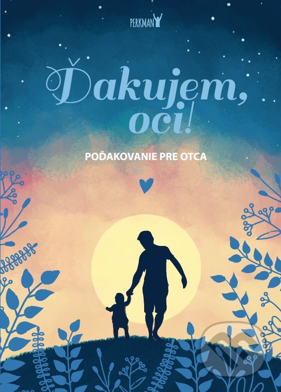 Levně Ďakujem, oci! (Poďakovanie pre otca) - kniha z kategorie Vzťahy a rodina