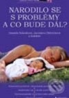 Kniha: Narodilo se s problémy a co bude dál? (Daniela Sobotková, Jaroslava Dittrichová a kolektív). Grada, 2003