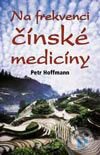 Kniha: Na frekvenci čínské medicíny (Petr Hoffmann). Knižní klub, 2002