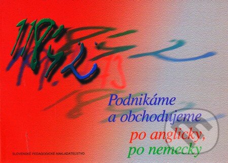 Levně Podnikáme a obchodujeme po anglicky, po nemecky - Štefan Greňa, Mária Hýlová - kniha z kategorie Jazykové učebnice a slovníky