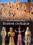 Stratené civilizácie - Kolektív autorov, Reader´s Digest Výběr, 2003