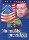 Kniha: Na muške prezident (Ian R. Brooch)