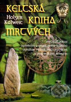 Keltská kniha mrtvých - Holger Kalweit, Eminent, 2003