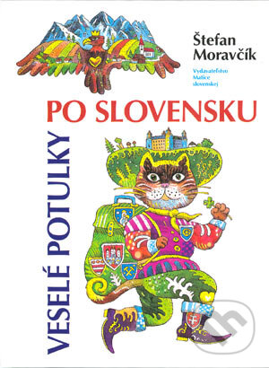 Kniha: Veselé potulky po Slovensku (Štefan Moravčík). Vydavateľstvo Matice slovenskej, 2004