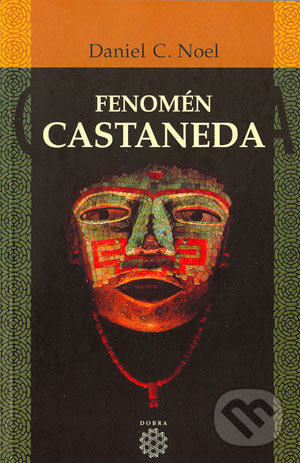 Fenomén Castaneda - Daniel C. Noel, Dobra, 2003