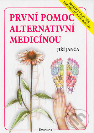 Levně První pomoc alternativní medicínou - Jiří Janča - kniha z kategorie Domáca liečba
