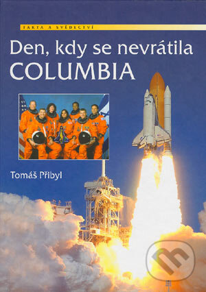 Kniha: Den, kdy se nevrátila COLUMBIA (Tomáš Přibyl). Nakladatelství Junior, 2004