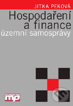 Kniha: Hospodaření a finance územní samosprávy (Jitka Peková). Management Press, 2004
