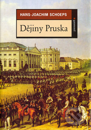 Kniha: Dějiny Pruska (Hans–Joachim Schoeps). Garamond, 2004