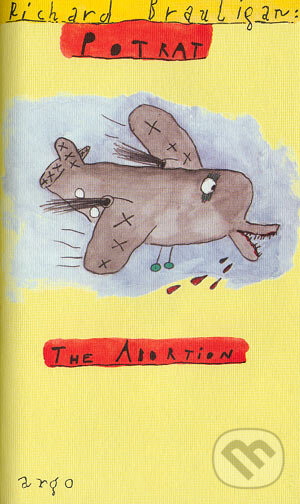Kniha: Potrat: historická romance 1966 / The Abortion: An Historical Romance 1966 (Richard Brautigan)