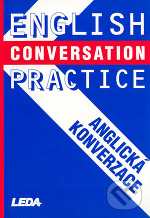 Kniha: English Conversation Practice (V. Rejtharová, V. Urbanová a V. Vařecha). Leda, 1999