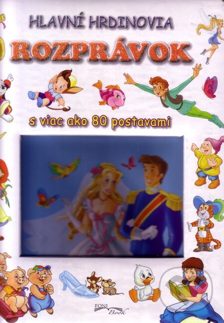 Levně Hlavní hrdinovia rozprávok (S viac ako 80 postavami) - kniha z kategorie Pre deti a mládež