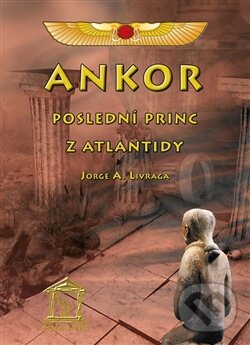 Levně Ankor (Poslední princ z Atlantidy) - Jorge A. Livraga - kniha z kategorie Fantasy