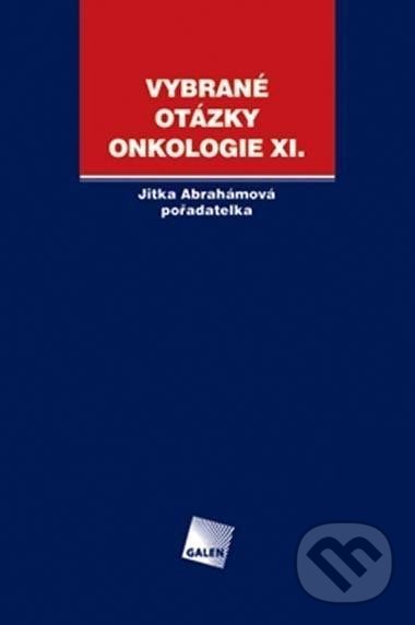 Vybrané otázky - Onkologie XI. - Jitka Abrahámová, Galén, 2007