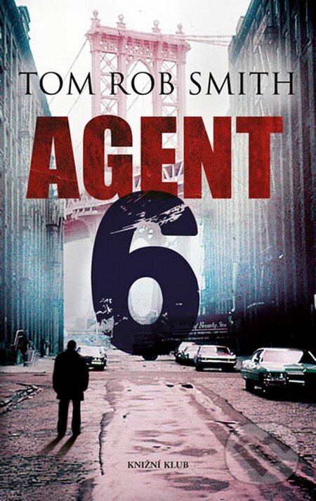Agent 6 - Tom Rob Smith, Knižní klub, 2013