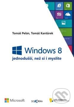 Kniha: Windows 8 (Tomáš Kantůrek a Tomáš Pelán). Dokořán, 2013