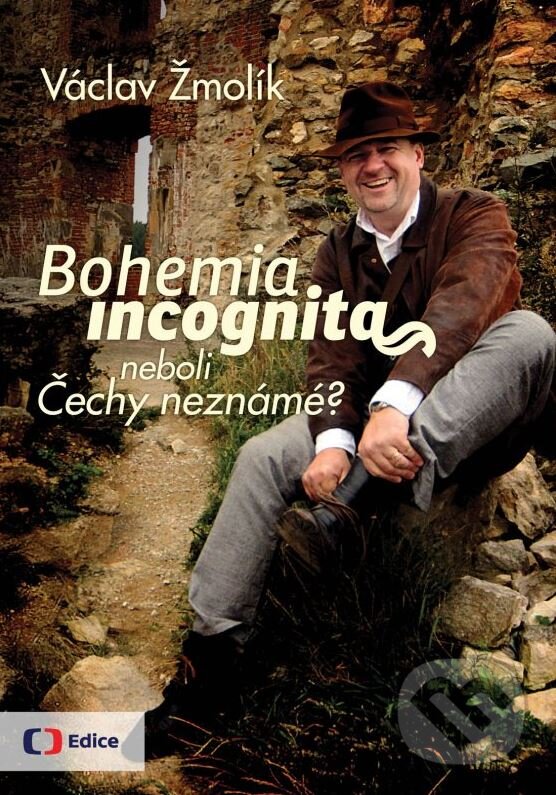 Levně Bohemia incognita neboli Čechy neznámé? - Václav Žmolík - kniha z kategorie Cestopisy z Európy
