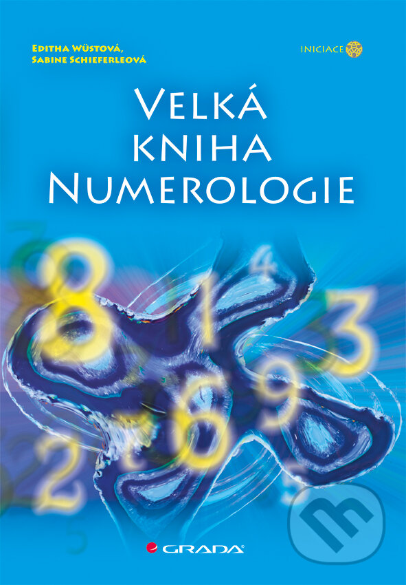 Velká kniha numerologie - Editha Wüstová, Sabine Schieferleová, Grada, 2012