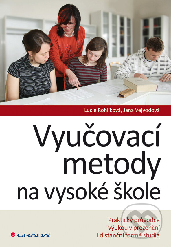 Vyučovací metody na vysoké škole - Lucie Rohlíková, Jana Vejvodová, Grada, 2012