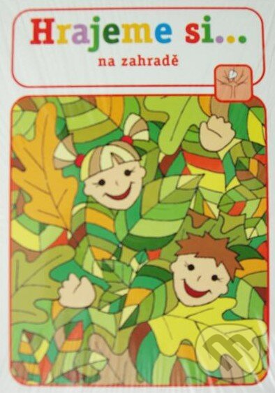 Kniha: Hrajeme si... - na zahradě (Lucie Víchová). Raabe CZ, 2012