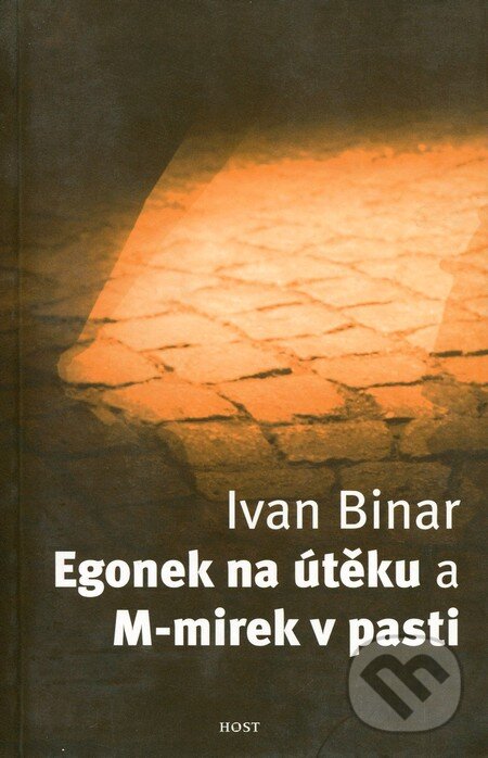 Levně Egonek na útěku a M-mirek v pasti - Ivan Binar - kniha z kategorie Spoločenská beletria