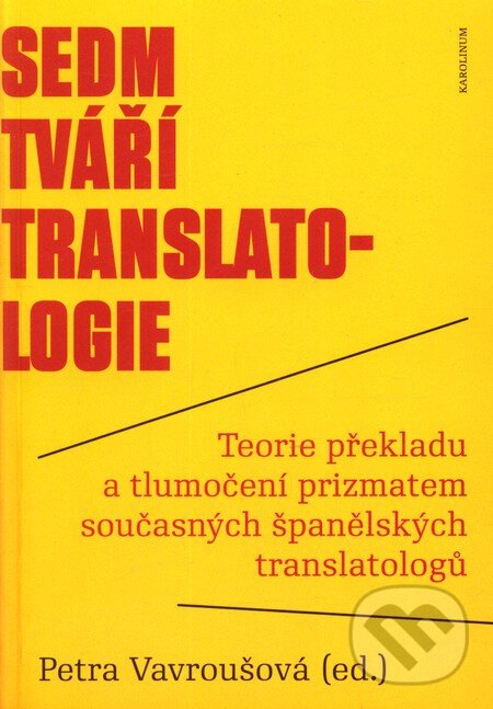 Levně Sedm tváří translatologie (Teorie překladu a tlumočení prizmatem současných španělských translatologů) - kniha z kategorie Jazykové učebnice a…