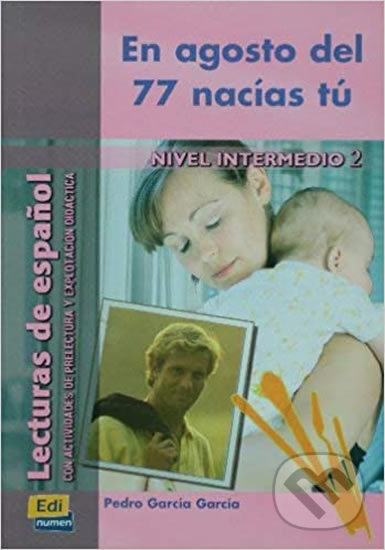 Levně Lecturas graduadas Intermedio - En agosto del 77 nacías tú - Libro - kniha z kategorie Jazykové učebnice a slovníky