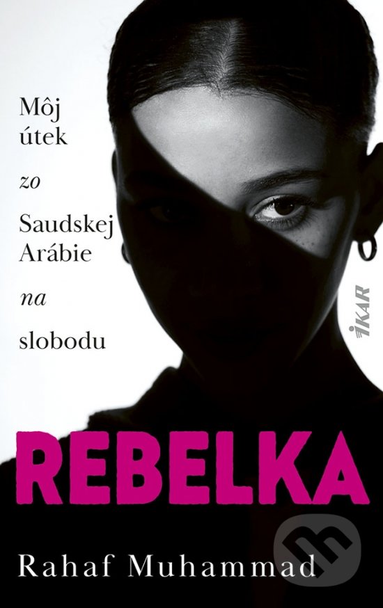 Levně Rebelka (Môj útek zo Saudskej Arábie na slobodu) - Rahaf Mohammed - kniha z kategorie Životopisy, reportáže a myšlienky