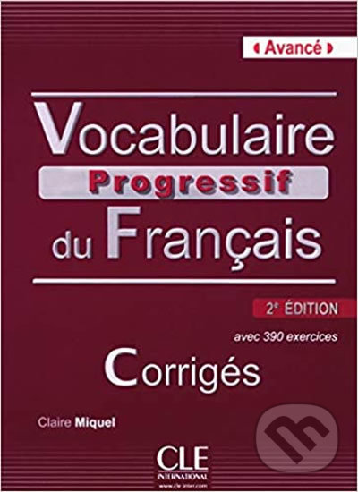 Vocabulaire progressif du francais - Claire Miquel, Cle International, 2013