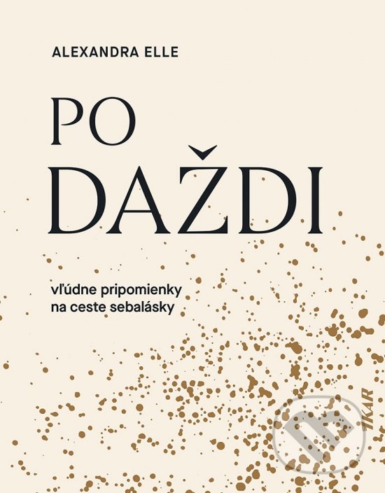 Levně Po daždi (Vľúdne pripomienky na ceste sebalásky) - Alexandra Elle - kniha z kategorie Psychológia