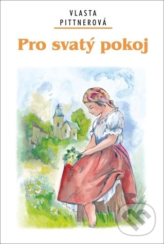 Levně Pro svatý pokoj - Vlasta Pittnerová - kniha z kategorie Spoločenská beletria