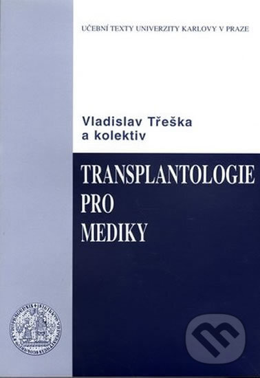 Kniha: Transplantologie pro mediky (Vladislav Třeška a kolektiv). Karolinum, 2002