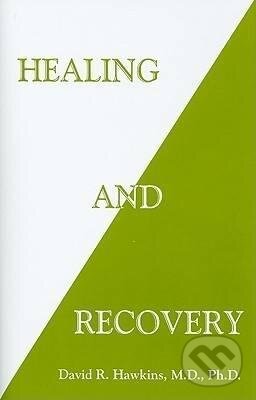 Levně Healing and Recovery - David R. Hawkins - kniha z kategorie Zdravie a životný štýl