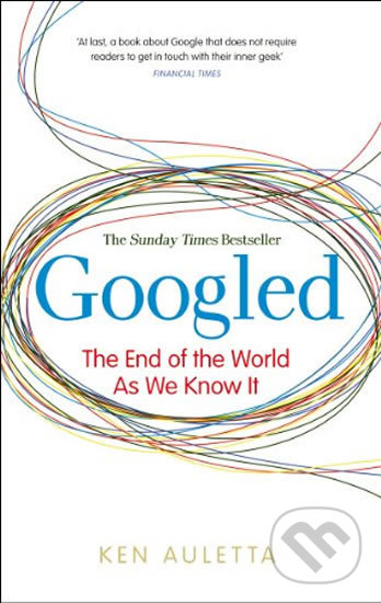 Kniha: Googled - The End of the World as We Know It (Ken Auletta)