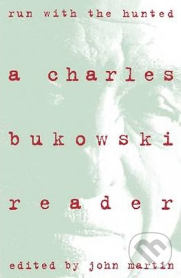 Levně Run with the Hunted: A Charles Bukowski Reader - Charles Bukowski - kniha z kategorie Autobiografie