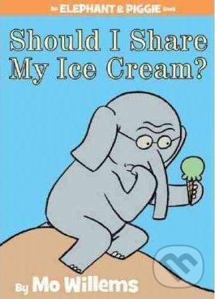 Levně Should I Share My Ice Cream? - Mo Willems - kniha z kategorie Beletria